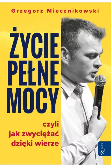 �ycie pe�ne mocy - Grzegorz Miecznikowski