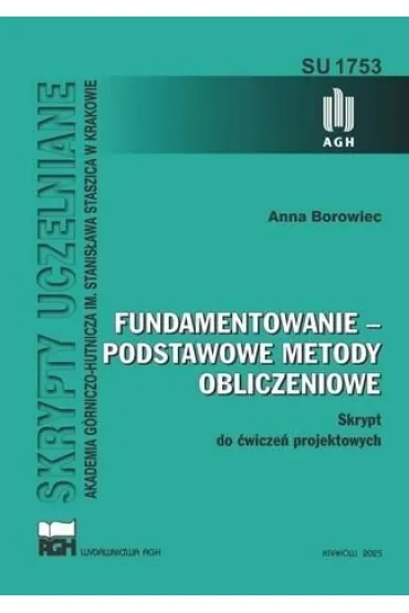 Fundamentowanie - podstawowe metody obliczeniowe. Skrypt do �wicze� projektowych - Anna Borowiec