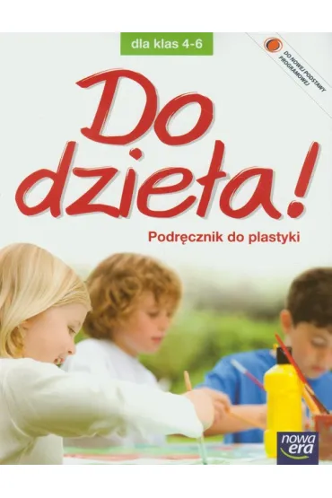Do dzie�a! 4-6. Podr�cznik do plastyki - Jadwiga Lukas, Krystyna Onak-Ossowska