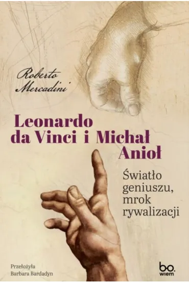 Leonardo da Vinci i Micha� Anio�. �wiat�o geniuszu, mrok rywalizacji - Roberto Mercadini