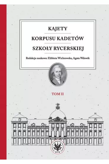 Kajety Korpusu Kadet�w Szko�y Rycerskiej. Tom 2. Ludzie -warto�ci -kultura materialna