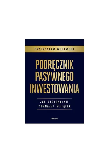 Podr�cznik pasywnego inwestowania. Jak racjonalnie pomna�a� maj�tek - Przemys�aw Wojewoda