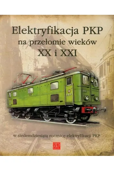 Elektryfikacja PKP na prze�omie wiek�w XX i XXI