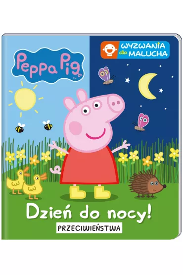 Peppa Pig. Wyzwania dla malucha. Dzie� do nocy. Przeciwie�stwa