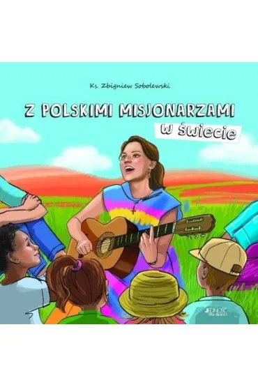 Z polskimi misjonarzami w �wiecie - Ola Makowska, Zbigniew Sobolewski