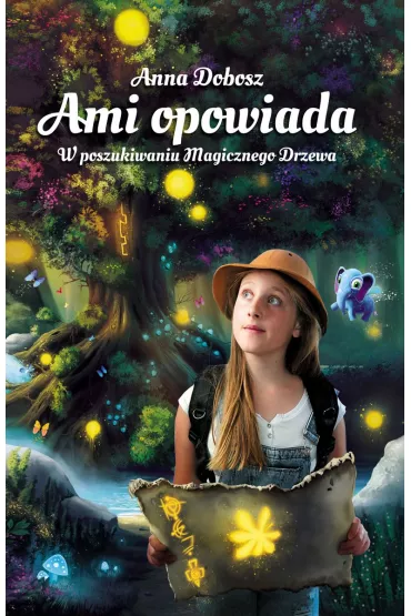 W poszukiwaniu Magicznego Drzewa. Ami opowiada. Tom 1 - Anna Dobosz