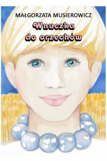 Wnuczka do orzech�w. Je�ycjada. Tom 20 - Ma�gorzata Musierowicz