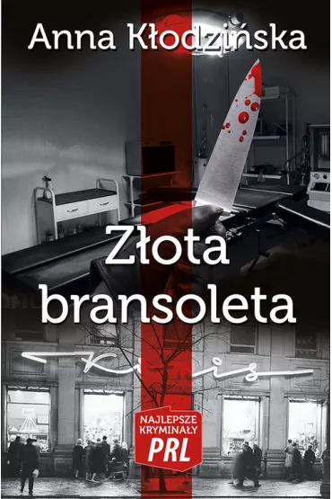 Najlepsze krymina�y PRL Tom 2 Z�ota bransoleta - Anna K�odzi�ska
