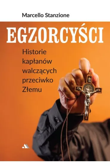 Egzorcy�ci. Historie kap�an�w walcz�cych przeciwko Z�emu - Marcello Stanzione