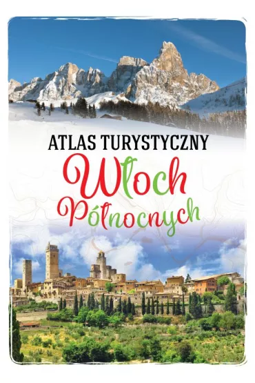 Atlas turystyczny W�och P�nocnych - Anna Szaleniec