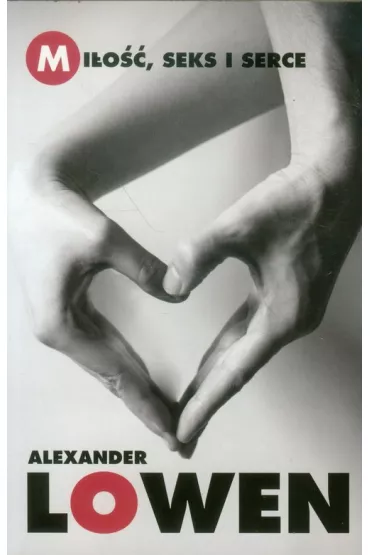 Mi�o��, seks i serce - Alexander Lowen
