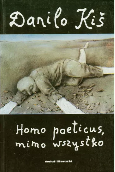 Homo poeticus mimo wszystko - Danilo Ki�