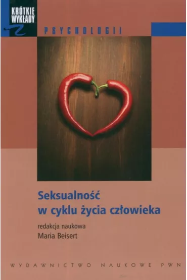 Kr�tkie wyk�ady z psychologii Seksualno�� w cyklu �ycia cz�owieka - Maria Beisert, Maria Red Beisert