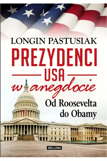 Prezydenci USA w anegdocie. Od Trumana do Obamy - Longin Pastusiak