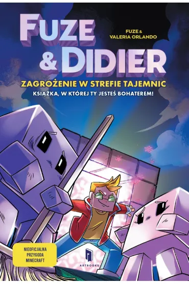 Fuze i Didier. Zagro�enie w strefie tajemnic. Powie��, w kt�rej jeste� bohaterem - Fuze, Valeria  Orlando