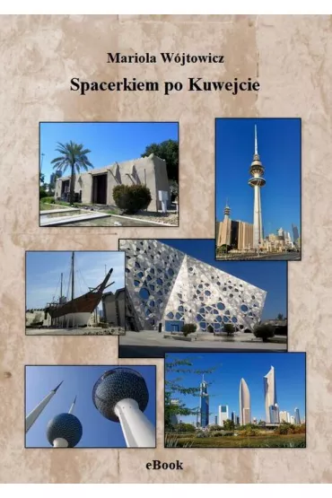 eBook Spacerkiem po Kuwejcie pdf mobi epub - Mariola W�jtowicz