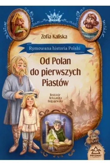 Rymowana historia Polski. Od Polan do pierwszych Piast�w - Anna  Prudel