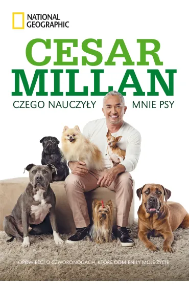 Czego nauczy�y mnie psy. Opowie�� o psach kt�re odmieni�y moje �ycie - Cesar Millan