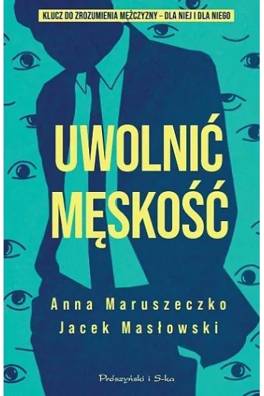 Uwolni� m�sko�� - Anna Maruszeczko, Jacek Mas�owski