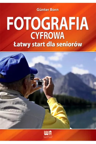 Fotografia cyfrowa �atwy start dla senior�w - Born Gunter