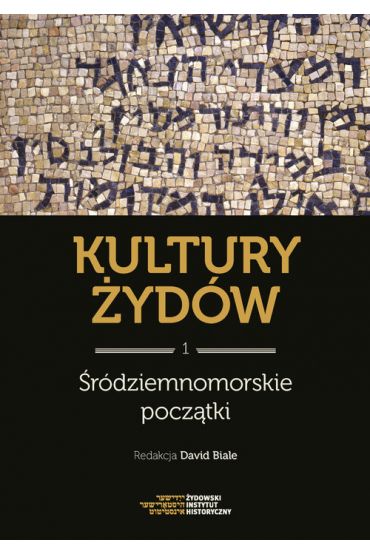 Śródziemnomorskie początki. Kultury Żydów. Tom 1