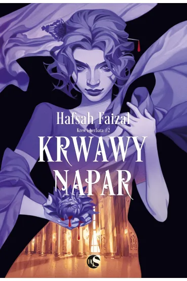 Krwawy napar. Seria Krew i herbata. Tom 2 - Hafsah Faizal