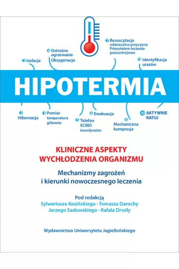 Hipotermia kliniczne aspekty wych�odzenia organizmu mechanizmy zagro�e� i kierunki nowoczesnego leczenia - Kosi�ski S Darocha T Drwi�a