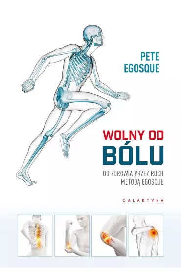 Wolny od b�lu. Do zdrowia przez ruch Metod� Egoscue - Pete Egosque