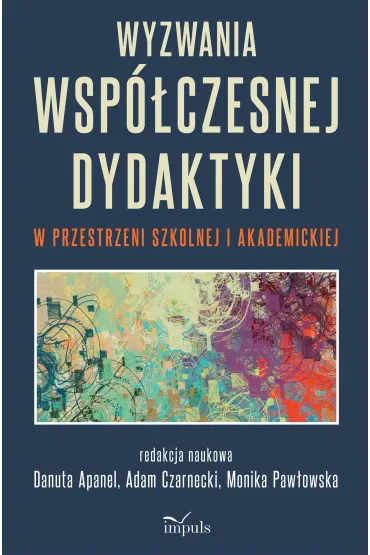 Wyzwania wsp�czesnej dydaktyki w przestrzeni szkolnej i akademickiej