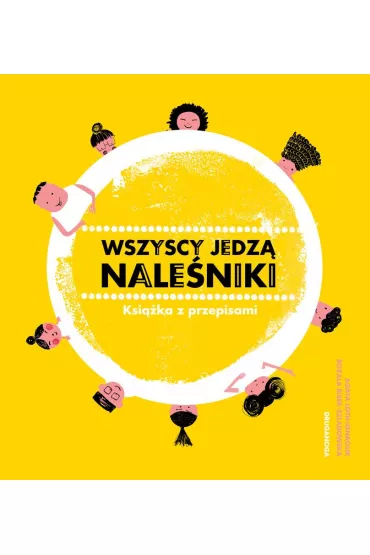 Wszyscy jedz� nale�niki. Ksi��ka z przepisami - Agata Loth-Ignaciuk, Rozala Bisek-Szladowska