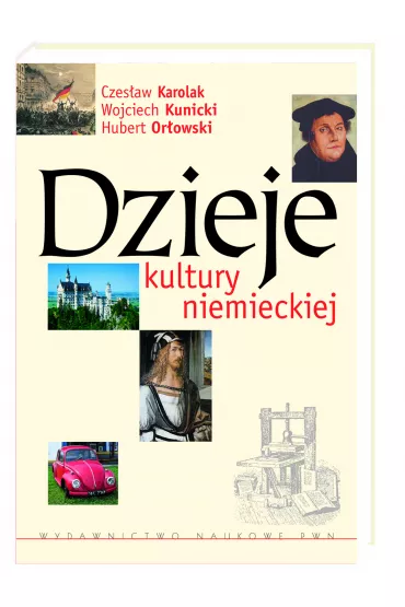 Dzieje kultury niemieckiej - Czes�aw Karolak, Hubert Or�owski, Wojciech Kunicki