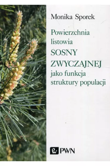 Powierzchnia listowia sosny zwyczajnej jako funkcja struktury populacji - Monika  Sporek
