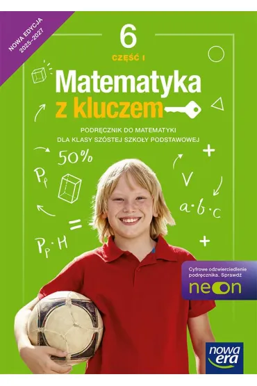 Matematyka z kluczem NEON. Klasa 6. Cz�� 1. Podr�cznik - Agnieszka Ma�kowska, Ma�gorzata Paszy�ska, Marcin Braun