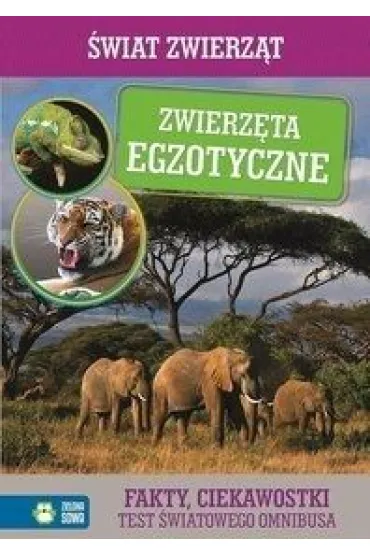 �wiat Zwierz�t. Zwierz�ta egzotyczne. Fakty, ciekawostki. Test �wiatowego omnibusa (OT) - Natalia Cybulska