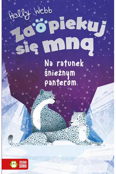 Na ratunek �nie�nym panterom. Zaopiekuj si� mn� - Holly Webb