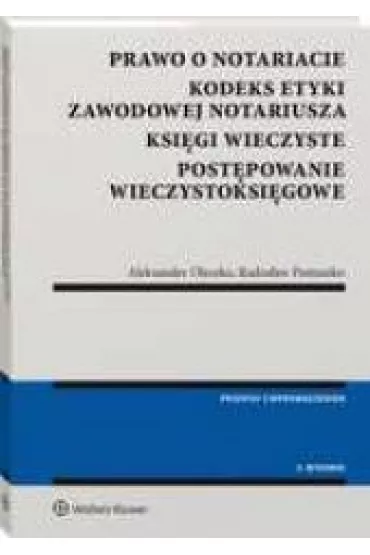 Prawo o notariacie Kodeks Etyki Zawodowej Notariusza Ksi�gi wieczyste Post�powanie wieczystoksi�gowe (wyd. 3) - Aleksander Oleszko, Rados�aw Pastuszko