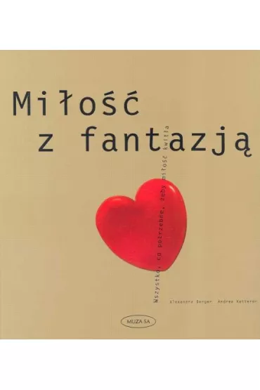 Mi�o�� z fantazj� - Alexandra Berger, Andrea Ketterer