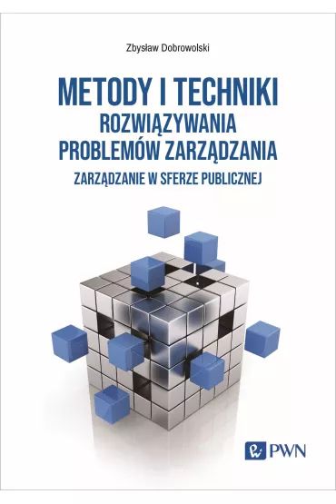 Metody i techniki rozwi�zywania problem�w zarz�dzania. - Zbys�aw Dobrowolski