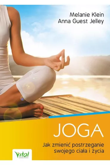 Joga. Jak zmieni� postrzeganie swojego cia�a i �ycia