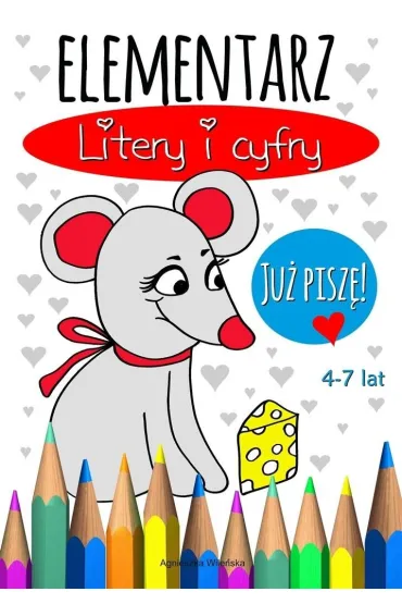 Elementarz Litery i cyfry. Ju� pisz� 4-7 lat - Agnieszka Wile�ska