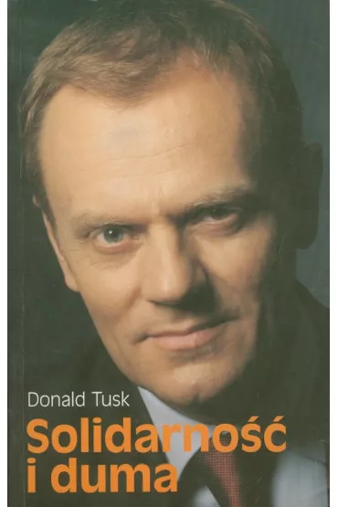 Solidarno�� i duma - Donald Tusk