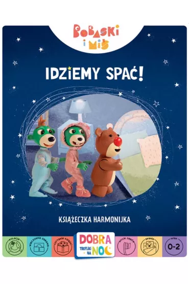 Idziemy spa�! Bobaski i Mi�. Dobranoc, Trefliki na noc. Ksi��eczka harmonijka