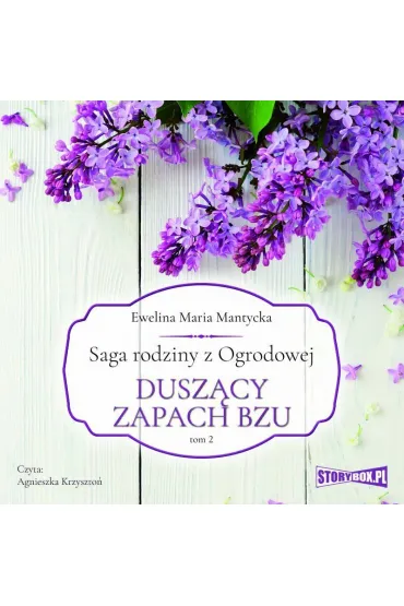 Audiobook Saga rodziny z Ogrodowej. Duszcy zapach bzu. Tom 2 mp3 - Ewelina Maria  Mantycka