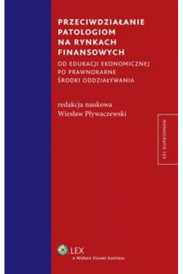 eBook Przeciwdziaanie patologiom na rynkach finansowych od edukacji ekonomicznej po prawnokarne rodki oddziaywania pdf - Wiesaw Pywaczewski