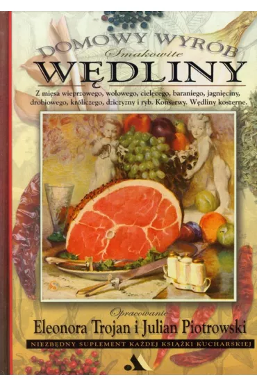Domowy wyr�b. Smakowite w�dliny - Eleonora Trojan, Julian Piotrowski