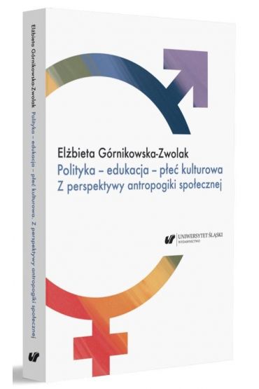 Polityka - edukacja - płeć kulturowa. Z perspektywy antropogiki społecznej