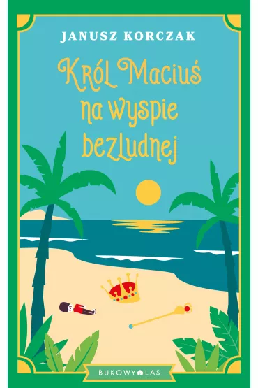 Krl Maciu na wyspie bezludnej - Janusz Korczak