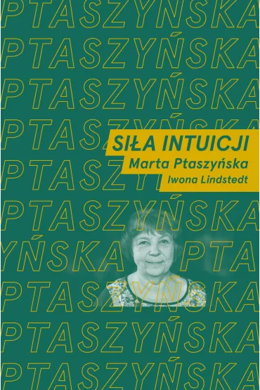 Si�a intuicji - Iwona Lindstedt, Marta Ptaszy�ska