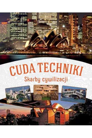 Cuda techniki. Skarby cywilizacji