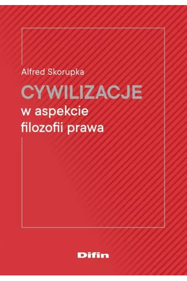 Cywilizacje w aspekcie filozofii prawa - Alfred  Skorupka